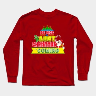 Be Nice to Aunt Christmas Gift Idea Long Sleeve T-Shirt